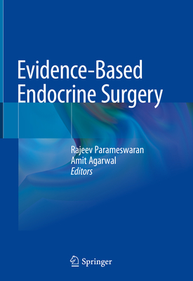 Evidence-Based Endocrine Surgery - Parameswaran, Rajeev (Editor), and Agarwal, Amit (Editor)