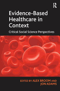 Evidence-Based Healthcare in Context: Critical Social Science Perspectives