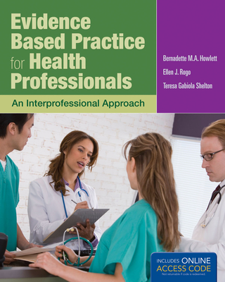 Evidence-Based Practice for Health Professionals (Book): . - Howlett, Bernadette, and Shelton, Teresa Gabiola, and Rogo, Ellen