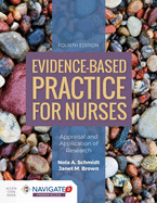 Evidence-Based Practice for Nurses: Appraisal and Application of Research: .