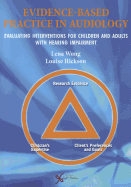 Evidence Based Practice in Audiology: Evaluating Interventions for Children and Adults with Hearing Impairment