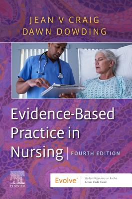 Evidence-Based Practice in Nursing - Craig, Jean V., MSc, PhD, RGN (Editor), and Dowding, Dawn, PhD, RN, FAAN (Editor)