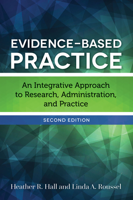 Evidence-Based Practice: . - Hall, Heather R, and Roussel, Linda A