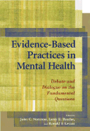 Evidence-Based Practices in Mental Health: Debate and Dialogue on the Fundamental Questions