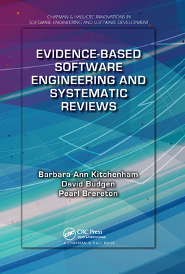 Evidence-Based Software Engineering and Systematic Reviews - Kitchenham, Barbara Ann, and Budgen, David, and Brereton, Pearl