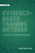 Evidence-Based Training Methods, 3rd Edition: A Guide for Training Professionals