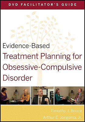 Evidence-Based Treatment Planning for Obsessive-Compulsive Disorder Facilitator's Guide - Bruce, Timothy J., and Berghuis, David J.