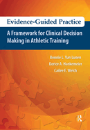Evidence-Guided Practice: A Framework for Clinical Decision Making in Athletic Training