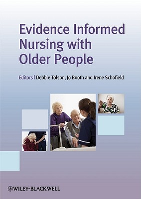 Evidence Informed Nursing with Older People - Tolson, Debbie (Editor), and Booth, Jo (Editor), and Schofield, Irene (Editor)