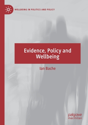 Evidence, Policy and Wellbeing - Bache, Ian