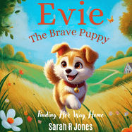 Evie The Brave Puppy: Finding Her Way Home