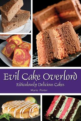 Evil Cake Overlord - Porter, Marie, and Porter, Michael, Ba, Mphil (Photographer)