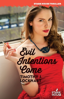 Evil Intentions Come - Lockhart, Timothy J, and Ollerman, Rick (Introduction by)