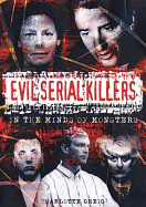 Evil Serial Killers: In the Minds of Monsters