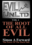 Evil Unltd: The Root of All Evil
