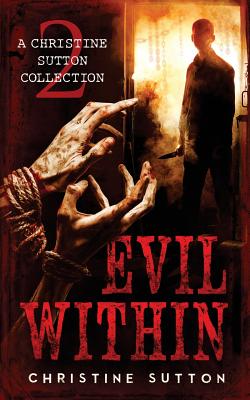Evil Within: A Christine Sutton Collection - Sutton, Christine