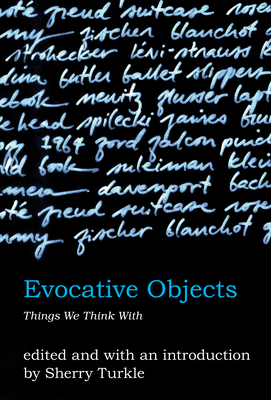 Evocative Objects: Things We Think with - Turkle, Sherry (Editor)
