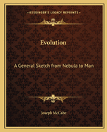Evolution: A General Sketch from Nebula to Man