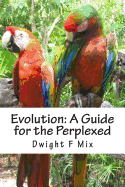 Evolution: A Guide for the Perplexed