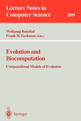 Evolution and Biocomputation: Computational Models of Evolution - Banzhaf, Wolfgang (Editor), and Eckman, Frank H (Editor)