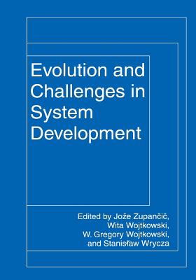Evolution and Challenges in System Development - Zupancic, Joze (Editor), and Wojtkowski, Wita (Editor), and Wrycza, Stanislaw (Editor)