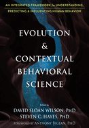Evolution and Contextual Behavioral Science: An Integrated Framework for Understanding, Predicting, and Influencing Human Behavior [16pt Large Print Edition]