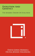 Evolution and genetics; the modern theory of evolution.