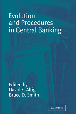 Evolution and Procedures in Central Banking - Altig, David E (Editor), and Smith, Bruce D (Editor)