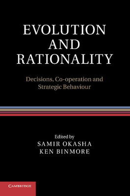 Evolution and Rationality: Decisions, Co-operation and Strategic Behaviour - Okasha, Samir (Editor), and Binmore, Ken (Editor)