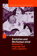 Evolution and the Human Mind: Modularity, Language and Meta-Cognition