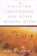 Evolution, Creationism, and Other Modern Myths: A Critical Inquiry