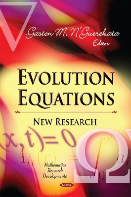 Evolution Equations: New Research - N'Guerekata, Gaston M, Ph.D. (Editor)