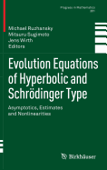 Evolution Equations of Hyperbolic and Schr�dinger Type: Asymptotics, Estimates and Nonlinearities