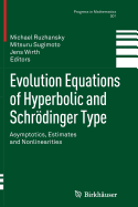 Evolution Equations of Hyperbolic and Schr�dinger Type: Asymptotics, Estimates and Nonlinearities
