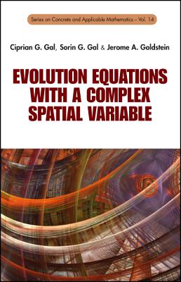 Evolution Equations with a Complex Spatial Variable - Gal Ciprian G