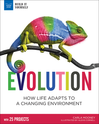Evolution: How Life Adapts to a Changing Environment with 25 Projects - Mooney, Carla