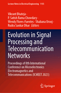 Evolution in Signal Processing and Telecommunication Networks: Proceedings of 8th International Conference on Microelectronics Electromagnetics and Telecommunications (ICMEET 2023)