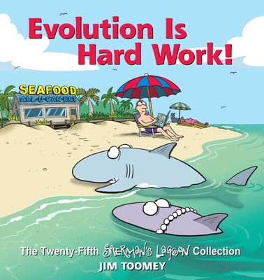 Evolution Is Hard Work!: The Twenty-Fifth Sherman's Lagoon Collection Volume 25 - Toomey, Jim
