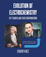 Evolution of Electrochemistry: Key Figures and Their Contributions