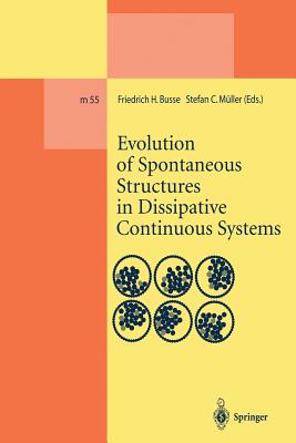 Evolution of Spontaneous Structures in Dissipative Continuous Systems - Busse, Friedrich H. (Editor), and M�ller, Stefan C. (Editor)