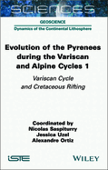 Evolution of the Pyrenees During the Variscan and Alpine Cycles, Volume 1: Variscan Cycle and Cretaceous Rifting