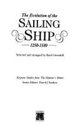 Evolution of the Sailing Ship, 1250-1589: Keynote Studies from the Mariner's Mirror