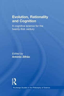 Evolution, Rationality and Cognition: A Cognitive Science for the Twenty-First Century - Zilhao, Antonio (Editor)