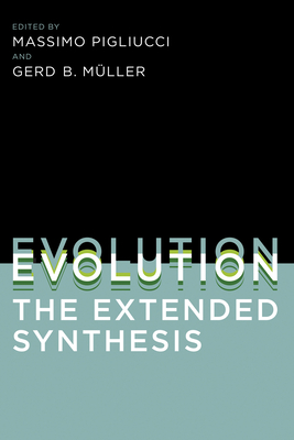 Evolution, the Extended Synthesis - Pigliucci, Massimo (Editor), and Muller, Gerd B (Editor)