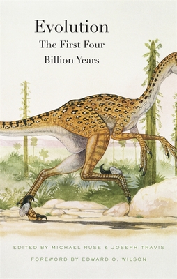 Evolution: The First Four Billion Years - Ruse, Michael (Editor), and Travis, Joseph (Editor), and Wilson, Edward O. (Foreword by)