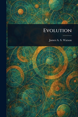 Evolution - Watson, James A S (James Anderson S