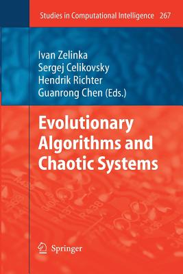 Evolutionary Algorithms and Chaotic Systems - Zelinka, Ivan (Editor), and Celikovsk�, Sergej (Editor), and Richter, Hendrik (Editor)
