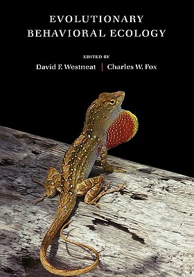 Evolutionary Behavioral Ecology - Westneat, David F (Editor), and Fox, Charles W (Editor)