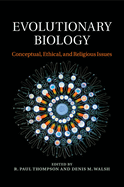 Evolutionary Biology: Conceptual, Ethical, and Religious Issues