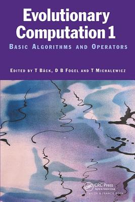 Evolutionary Computation 1: Basic Algorithms and Operators - Baeck, Thomas (Editor), and Fogel, D.B (Editor), and Michalewicz, Z (Editor)